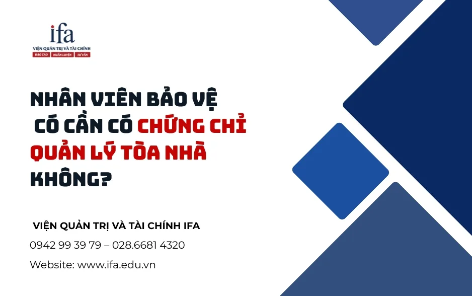 Nhân Viên Bảo Vệ Có Cần Có Chứng Chỉ Quản Lý Vận Hành Tòa Nhà Không?